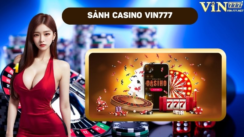 Cách Thức Tham Gia Casino Trực Tuyến Tại Vin777